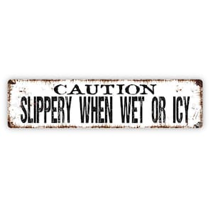 Caution Slippery When Wet or Icy Sign - Vinyl Sticker Or  Metal Street Sign or Door Name Plate Plaque