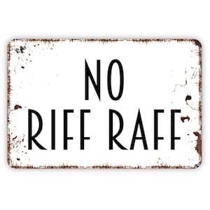 No Riff Raff Sign, Metal Sign, Farmhouse Contemporary Modern Wall Metal Sign