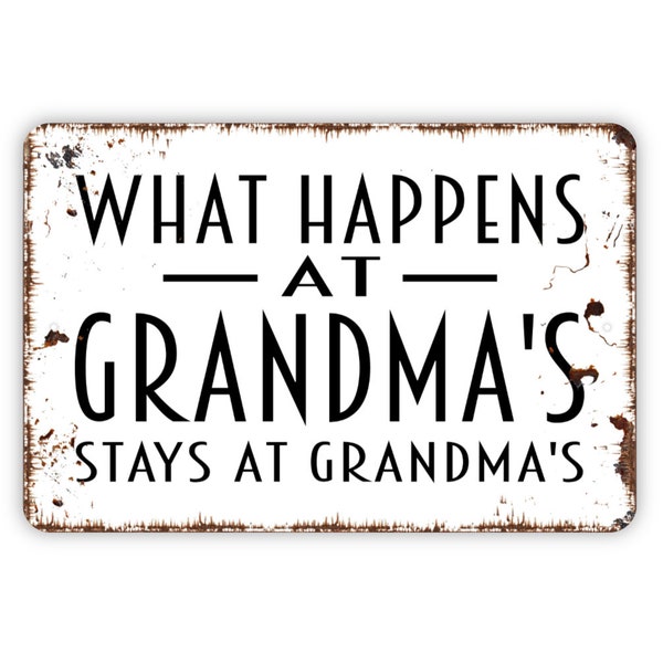 What Happens At Grandma's Stays At Grandma's Metal Sign, Custom Home Sign, Farmhouse Style Wall Decor Modern Wall Metal Sign