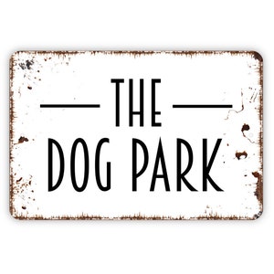 The Dog Park Sign - Metal Indoor or Outdoor Wall Art - Fence Sign for Dog Yard
