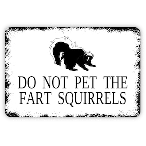 Warning Do Not Pet The Fart Squirrels Sign - Funny Skunk Metal Indoor Or Outdoor Wall Art