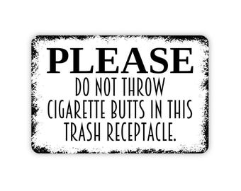 Please Do Not Throw Cigarette Butts in This Trash Receptacle Sign - Trash  Can Smokers Metal Indoor or Outdoor Wall Art Metal Sign