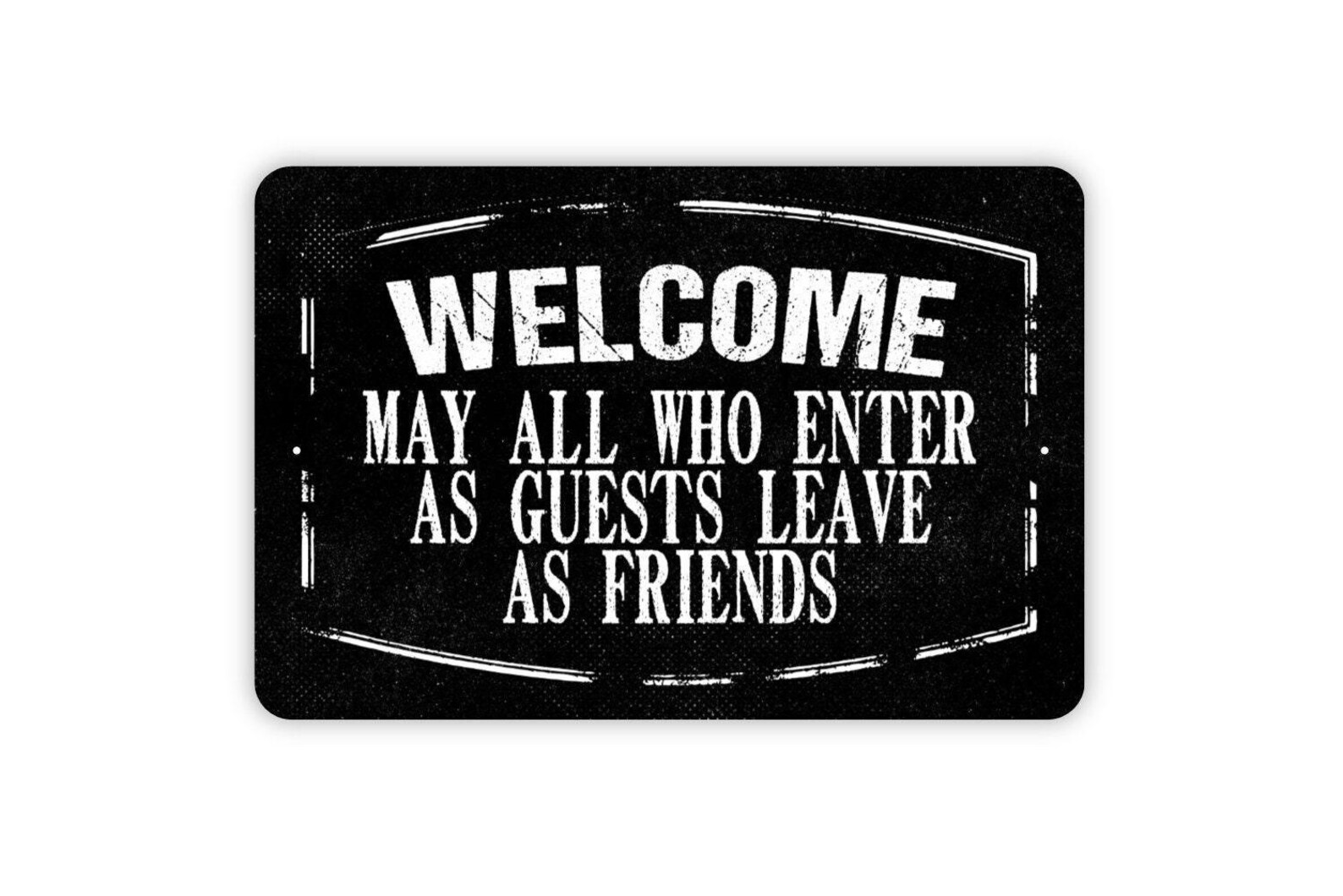 Welcome May All Who Enter as Guests Leave as Friends Sign | Entryway ...