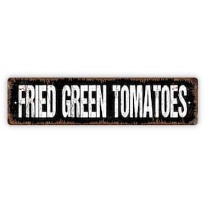 Fried Green Tomatoes Sign - Kitchen Pantry Garden Farmers Market Rustic Street Metal Sign or Door Name Plate Plaque