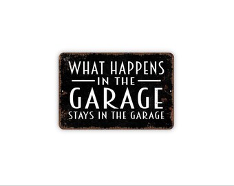 What Happens In The Garage Stays In The Garage Metal Sign | Funny Garage Wall Decor | Workshop Man Cave Humor Sign