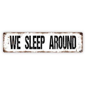 We Sleep Around Sign - Funny Camper Or RV Camp Camping Campsite Van Life Rustic Street Metal Sign or Door Name Plate Plaque
