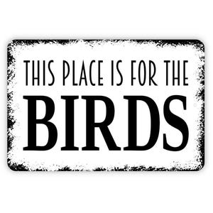 This Place Is For The Birds Sign - Bird Watching Area Metal Wall Art - Indoor or Outdoor