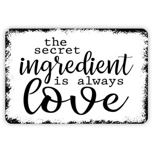 The Secret Ingredient Is Always Love Sign - Kitchen Metal Wall Art - Indoor or Outdoor