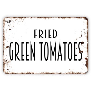 Fried Green Tomatoes Sign, Metal Sign, Farmhouse Contemporary Modern Wall Metal Sign