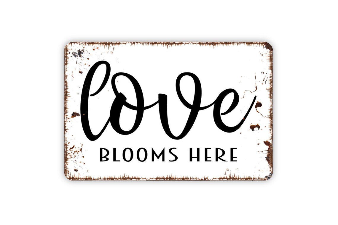 Love Blooms Here Sign Inspirational Metal or Canvas Tin Sign Etsy
