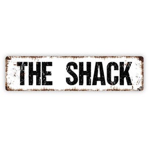 The Shack Sign - Vinyl Sticker Or  Metal Street Sign or Door Name Plate Plaque