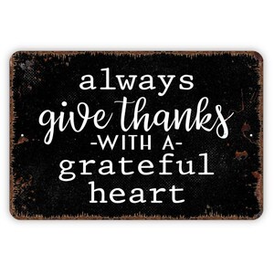 Always Give Thanks With A Grateful Heart Sign - Metal Indoor or Outdoor Wall Art