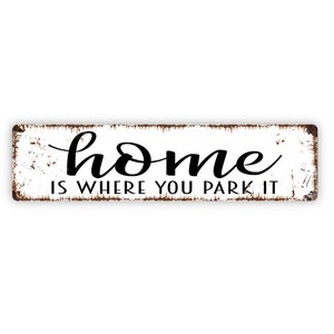 Home Is Where You Park It Sign - Funny Camper Or RV Camp Rustic Custom Metal Street Sign or Door Name Plate Plaque