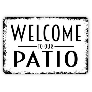 Welcome To Our Patio Sign - Metal Indoor or Outdoor Wall Art