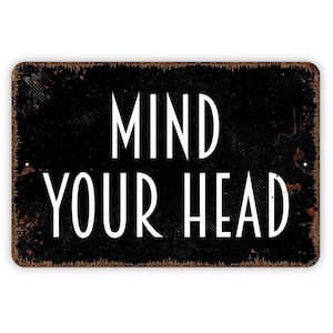 Mind Your Head Sign - Warning Metal Wall Art - Indoor or Outdoor