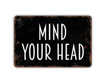 Mind Your Head Sign - Warning Metal Wall Art - Indoor or Outdoor