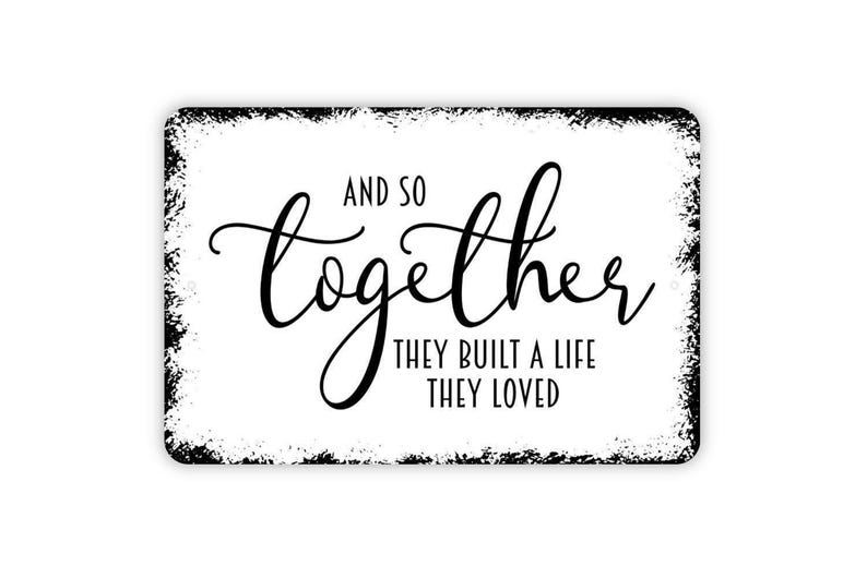 And So Together They Built A Life They Loved Sign | Romantic Wall Decor Metal Sign or Magnet Love Quote Art for Home image 7