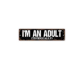 I’m An Adult (Technically) Sign | Funny Sarcastic Wall Sign for Office, Dorm, or Bedroom | Rustic Farmhouse Metal Sign