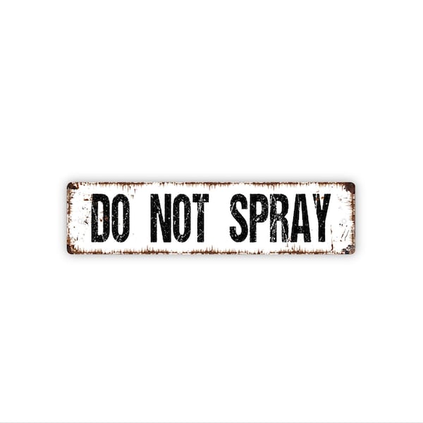 Do Not Spray Sign | Garden or Lawn Protection | Metal Sign | Property Warning Art | Yard Fence Sign | Outdoor Awareness