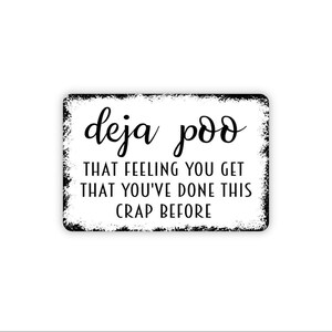 Deja Poo Sign | That Feeling You’ve Done This Crap Before | Funny Bathroom Wall Decor | Toilet Humor Art | Metal Sign or Magnet Gift image 1