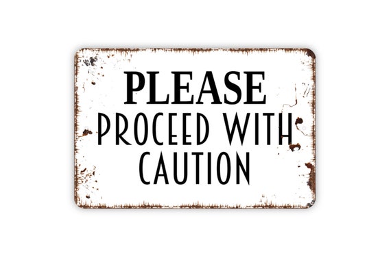 Warning Proceed With Caution
