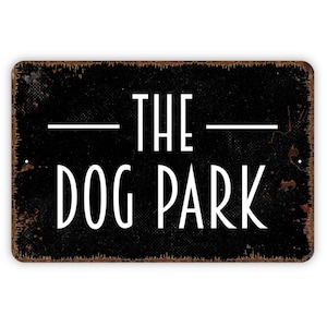 The Dog Park Sign - Metal Indoor or Outdoor Wall Art - Fence Sign for Dog Yard