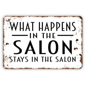 What Happens In The Salon Stays In The Salon Sign - Beauty Hair Salon Metal Indoor or Outdoor Wall Art