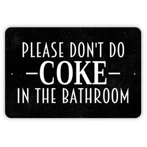 Please Don&#39;t Do Coke In The Bathroom Sign - Funny Restroom Metal Wall Art - Indoor or Outdoor