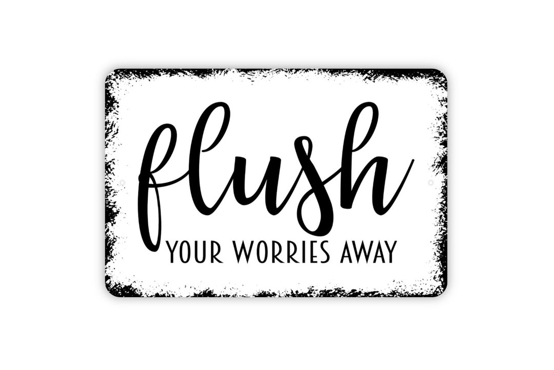Flush Your Worries Away Sign Bathroom Metal Wall Art Etsy