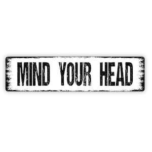 Mind Your Head Sign - Rustic Metal Street Sign or Door Name Plate Plaque