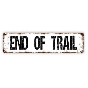End of Trail Sign - Hiking Trail Metal Sign, Trail Markers Sign, Custom Sign, Vinyl Sticker Or  Street Sign or Door Name Plate Plaque
