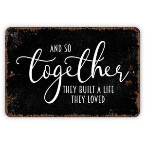 And So Together They Built A Life They Loved Sign | Romantic Wall Decor Metal Sign or Magnet Love Quote Art for Home image 6