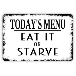 Today&#39;s Menu Eat It Or Starve Sign - Funny Kitchen Metal Indoor or Outdoor Wall Art