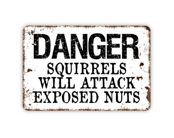 Danger Squirrels Will Attack Exposed Nuts Sign - Funny Garden Metal Wall Art - Indoor or Outdoor