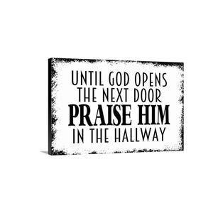 Until God Opens The Next Door Praise Him In The Hallway Sign | Christian Wall Decor | Faith Quote Art | Metal Sign Or Canvas Wall Art