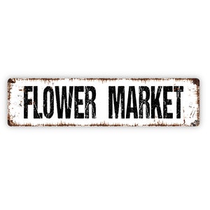 Flower Market Sign - Garden Show Fresh Cut Flowers Floral Shop Farmers Market Rustic Street Metal Sign or Door Name Plate Plaque