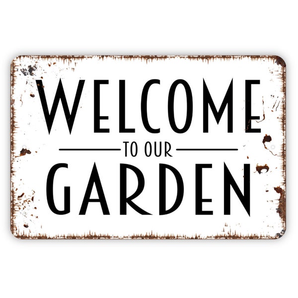 Welcome To Our Garden Sign - Metal Indoor or Outdoor Wall Art