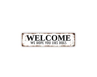 Welcome We Hope You Like Dogs Sign | Dog Lover Home Wall Art | Front Porch Entryway Decor | Pet Friendly House Welcome Sign