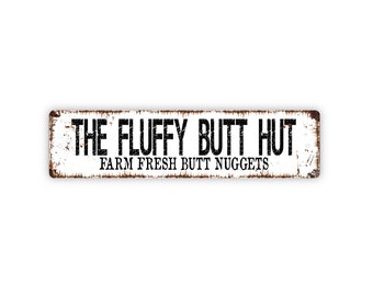 The Fluffy Butt Hut Farm Fresh Butt Nuggets Sign - Chicken Coop Rustic Street Metal Sign or Door Name Plate Plaque