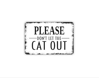Please Don’t Let The Cat Out Sign | Pet Door Reminder | Metal Sign or Magnet | Funny Cat Lover Gift | Entryway | Indoor Cat Warning