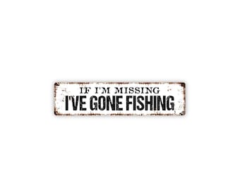 If I'm Missing I've Gone Fishing Sign | Rustic Lake Cabin Decor | Funny Fishing Gift | Fisherman Gift  | Fishing Metal Sign
