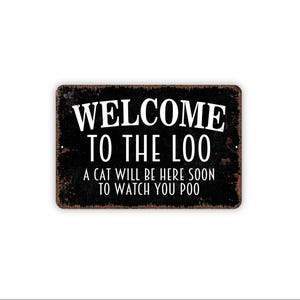 Welcome To The Loo Cat Sign orCanvas | Funny Bathroom Decor | Cat Watching You Poo Sign | Toilet Door Humor Metal Sign or Canvas Wall Art