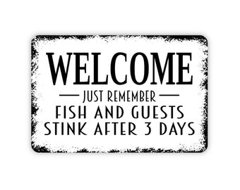 Welcome Just Remember Fish and Guests Stink After Three Days Sign - Funny Fishing Fisherman Modern Wall Art Metal Sign