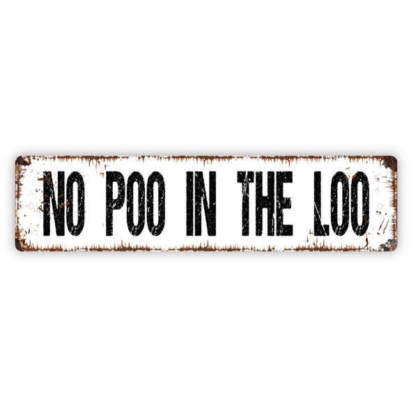 No Poo In The Loo Sign - Funny Camper RV Camping Bathroom Restroom No Pooping Rustic Street Metal Sign or Door Name Plate Plaque