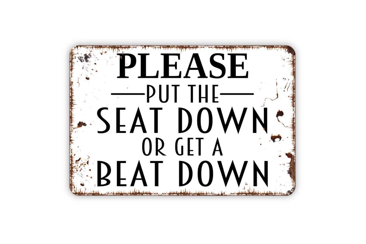 Please Put The Seat Down Or Get A Beat Down Sign Funny Etsy