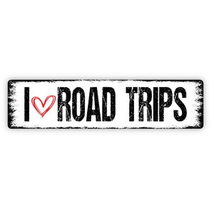 I Love Road Trips Sign - Travel Adventures Rustic Street Metal Sign or Door Name Plate Plaque