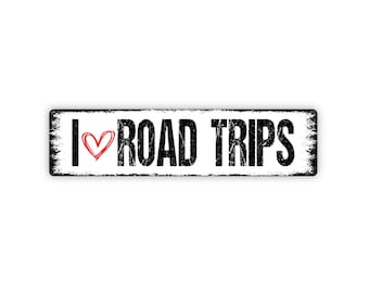 I Love Road Trips Sign - Travel Adventures Rustic Street Metal Sign or Door Name Plate Plaque