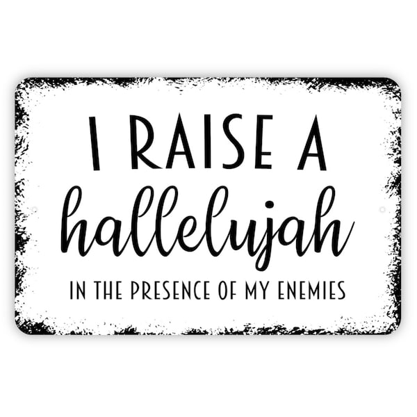 I Raise A Hallelujah In The Presence Of My Enemies, Christian Inspiration Metal Or Canvas Tin Sign, Rustic Country Farmhouse Wall Decor