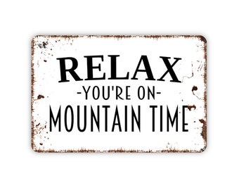 Relax You're On Mountain Time Sign - Metal Wall Art - Indoor or Outdoor
