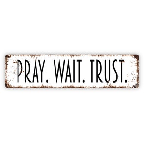 Pray Wait Trust Sign - Rustic Metal Street Sign or Door Name Plate Plaque